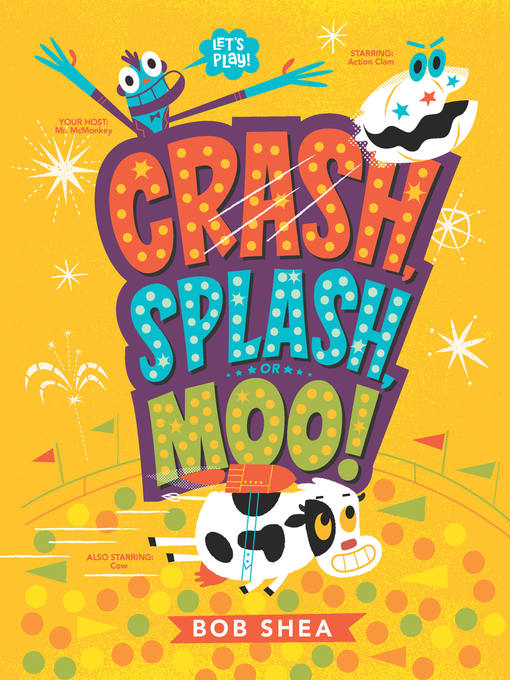 Title details for Crash, Splash, or Moo! by Bob Shea - Wait list